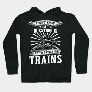 The Answer is Trains Model Train Hoodie